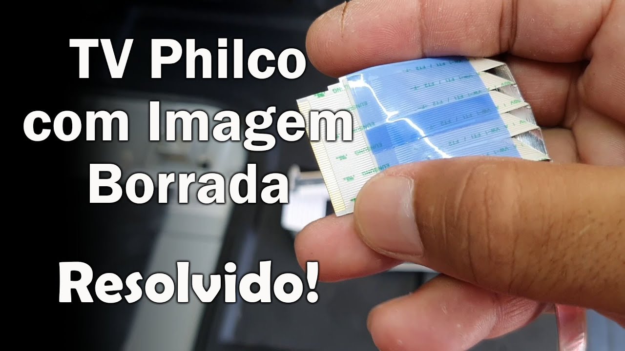 TV Philco Com Imagem Borrada RESOLVIDO! #ep108