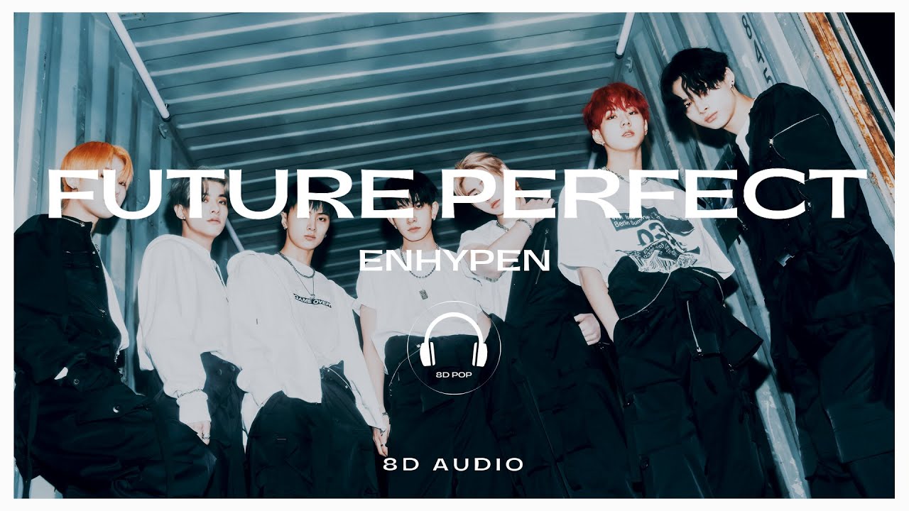 ENHYPEN (엔하이픈) - Future Perfect (Pass the MIC) [8D AUDIO] 🎧USE HEADPHONES🎧