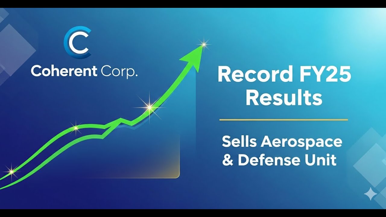 Coherent Corp. Sells Aerospace & Defense Unit for $400M & Reports Record FY25 Results!