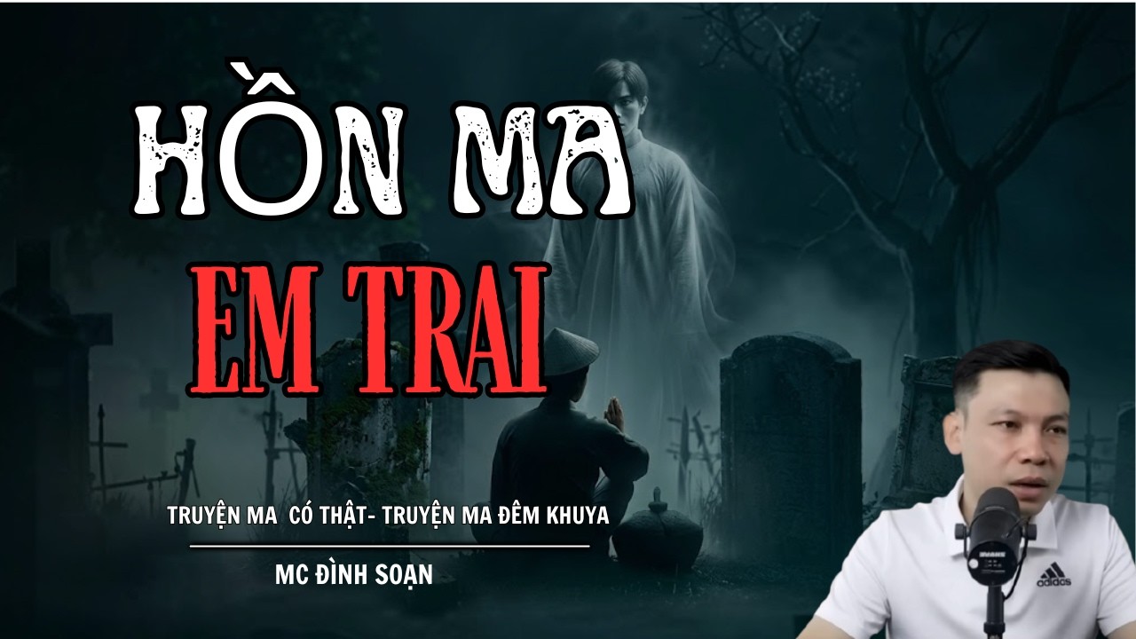 Truyện Ma: Hồn Ma Em Trai – Ác Nghiệp Phải Trả Bằng Mạng | MC Đình Soạn Diễn Đọc