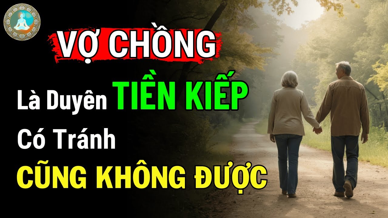 VỢ CHỒNG LÀ DUYÊN TIỀN KIẾP, CÓ TRÁNH CŨNG KHÔNG ĐƯỢC | Tâm Ý Đạo