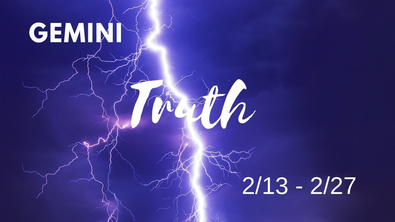 GEMINI: The Harsh Truth  2/13 - 2/27