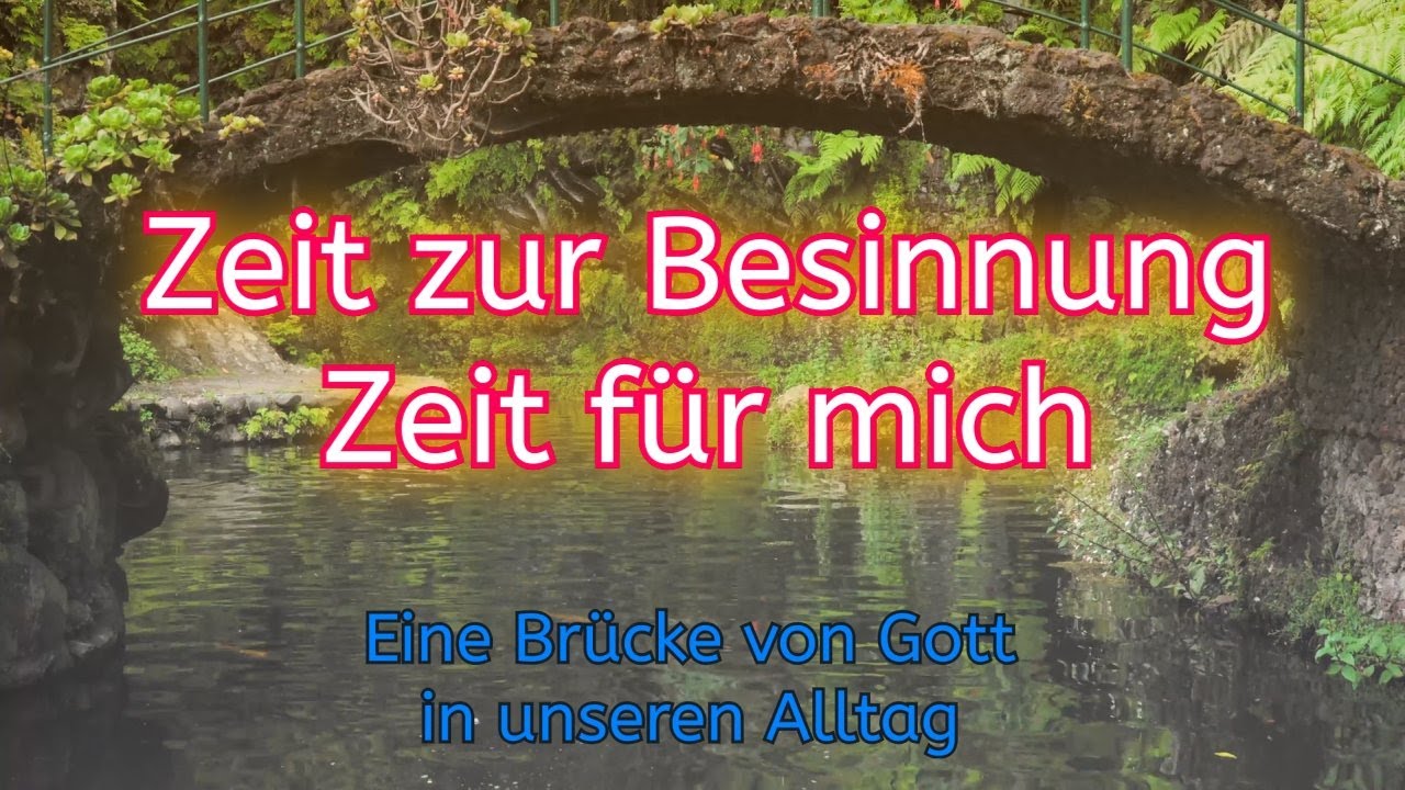 Zeit zur Besinnung - Zeit für mich - Eine Brücke von Gott in unseren Alltag (70)