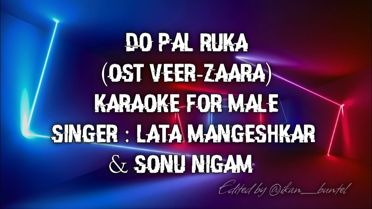 DO PAL (OST VEER-ZAARA) KARAOKE FOR MALE | LATA MANGESHKAR & SONU NIGAM 