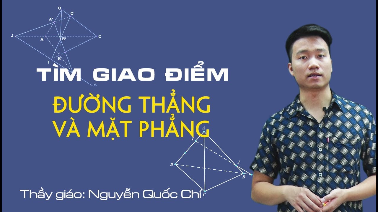 Tìm giao điểm của đường thẳng và mặt phẳng - Toán 11- Thầy Nguyễn Quốc Chí