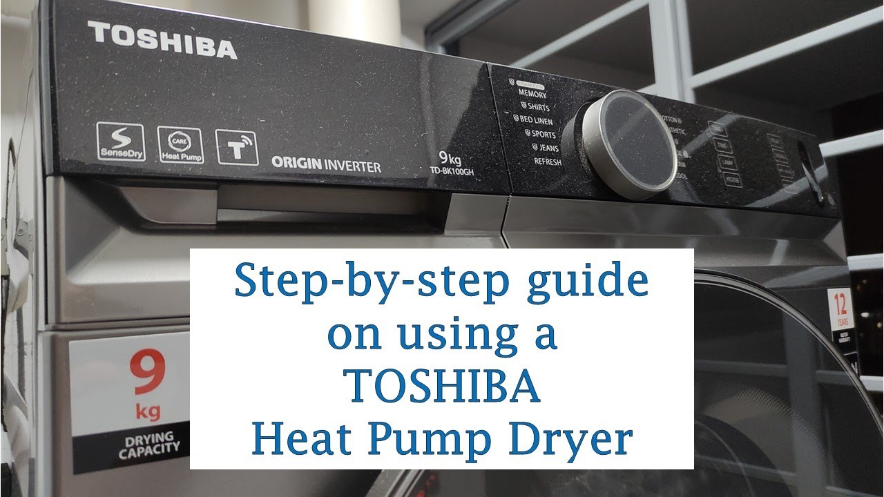 Step-by-Step Guide on The Use of a TOSHIBA Heat Pump Dryer (Model no: TD-BK100GHS)