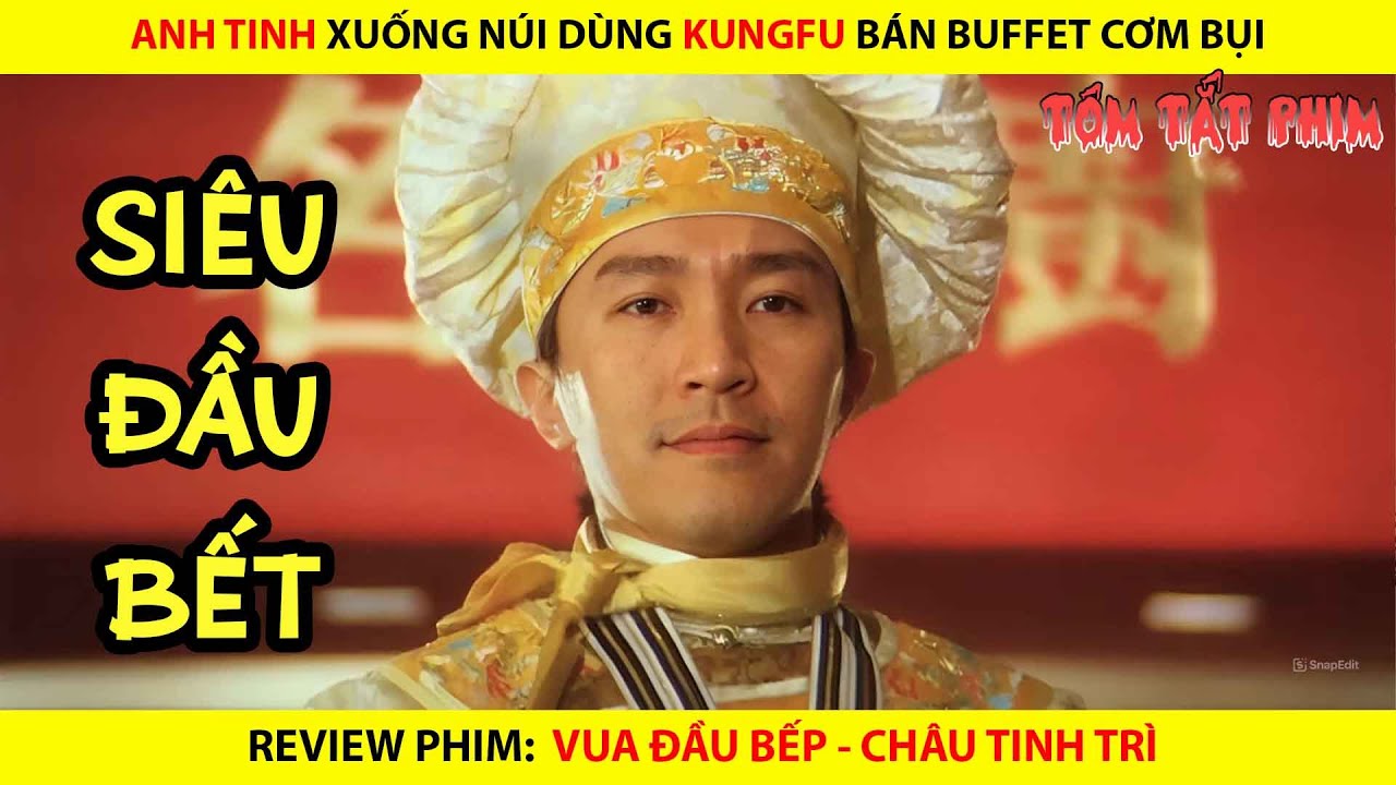 ANH TINH XUỐNG NÚI DÙNG KUNGFU BÁN BUFFETCƠM BỤI || QUIN REVIEW PHIM VUA ĐẦU BẾP CHÂU TINH TRÌ
