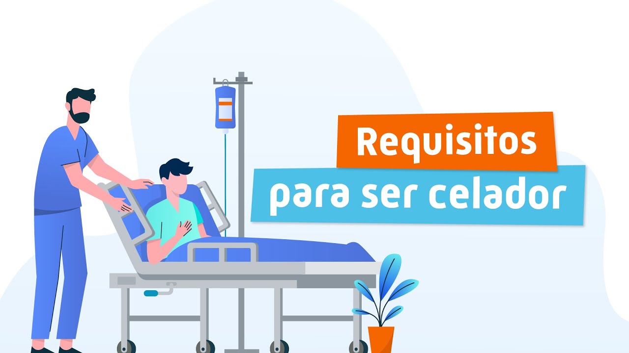 REQUISITOS para SER CELADOR 👩‍⚕ ⬇