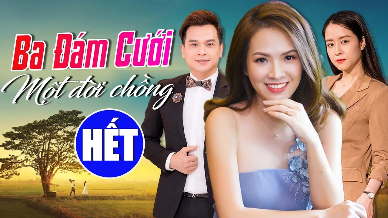 Ba Đám Cưới, Một Đời Chồng - Tập Cuối | Đan Lê, Danh Tùng | Phim Bộ Truyền Hình Việt Nam Hay Nhất