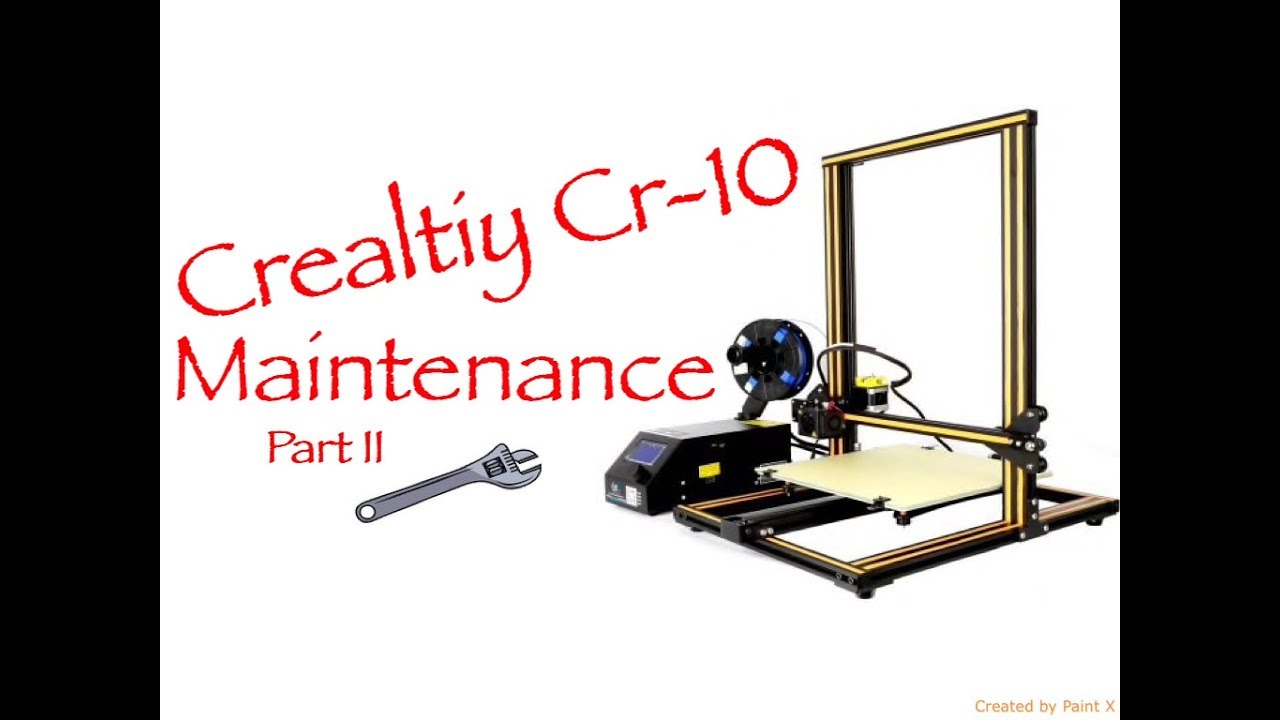 Creality CR-10 Maintenance Part II