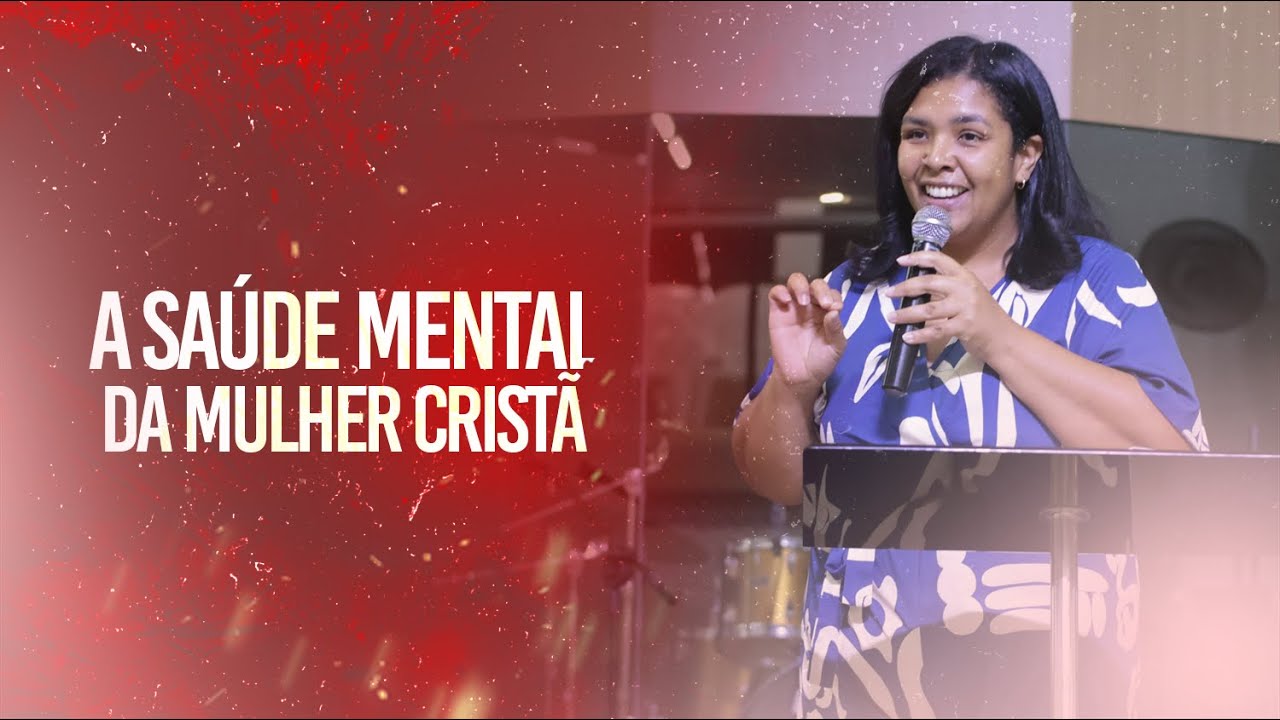 A SAÚDE MENTAL DA MULHER CRISTÃ | Psicóloga Luciana Lodgero