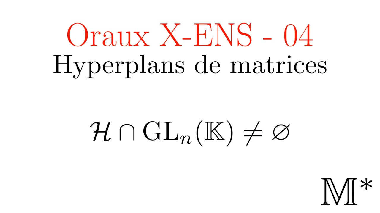 Oraux X-ENS - 04 - Hyperplans de matrices