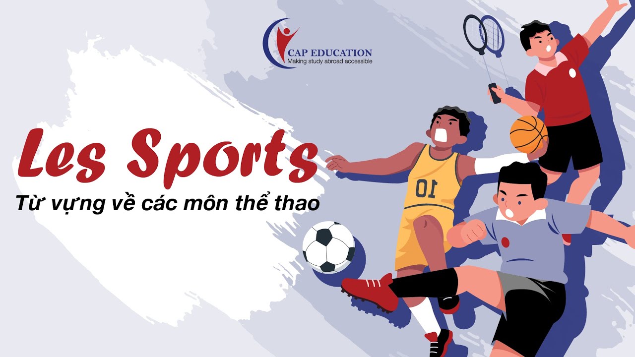 Từ Vựng Tiếng Pháp Về Các Môn Thể Thao - Les Sports | Từ Vựng Tiếng Pháp Cơ Bản | CAP FRANCE