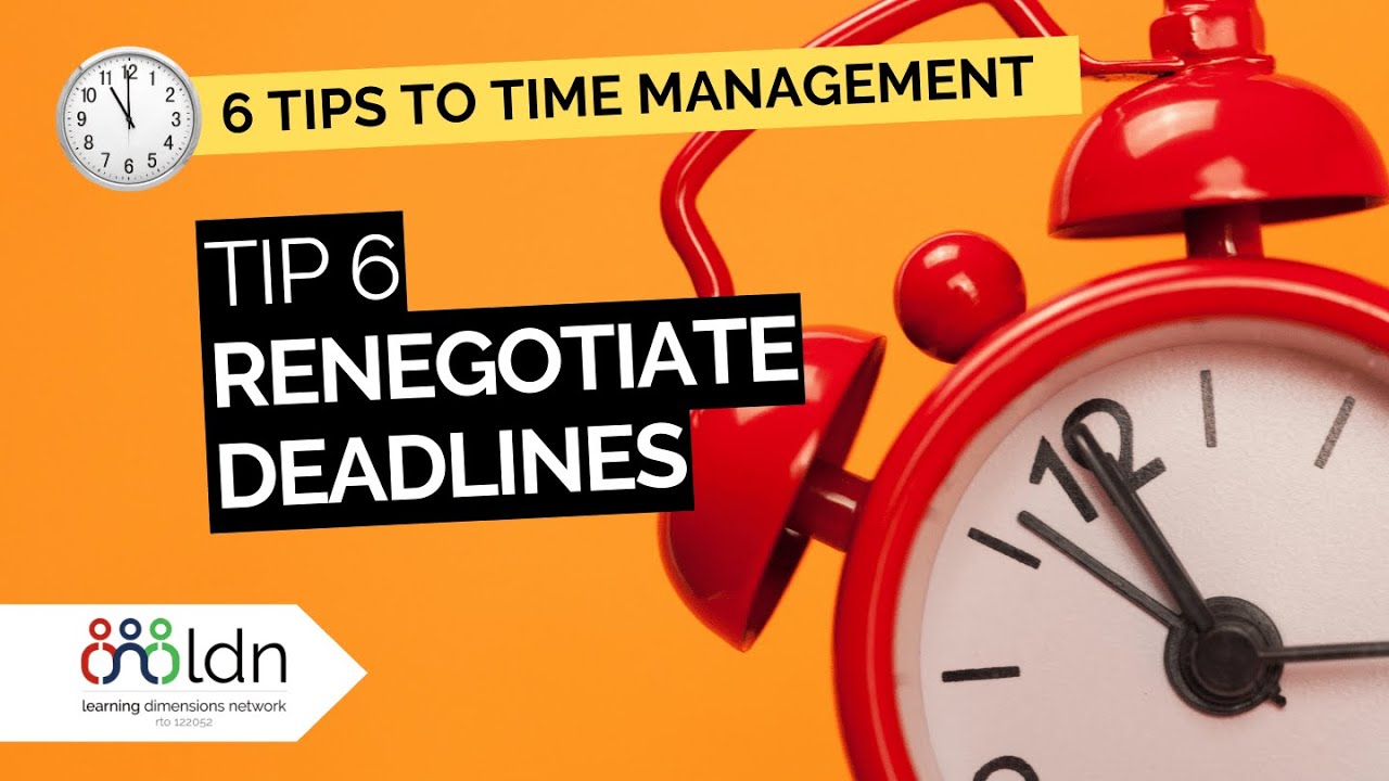 Tip 6: How to Renegotiate Deadlines (the Right Way!) | LDN's 6 Tips To Time Management