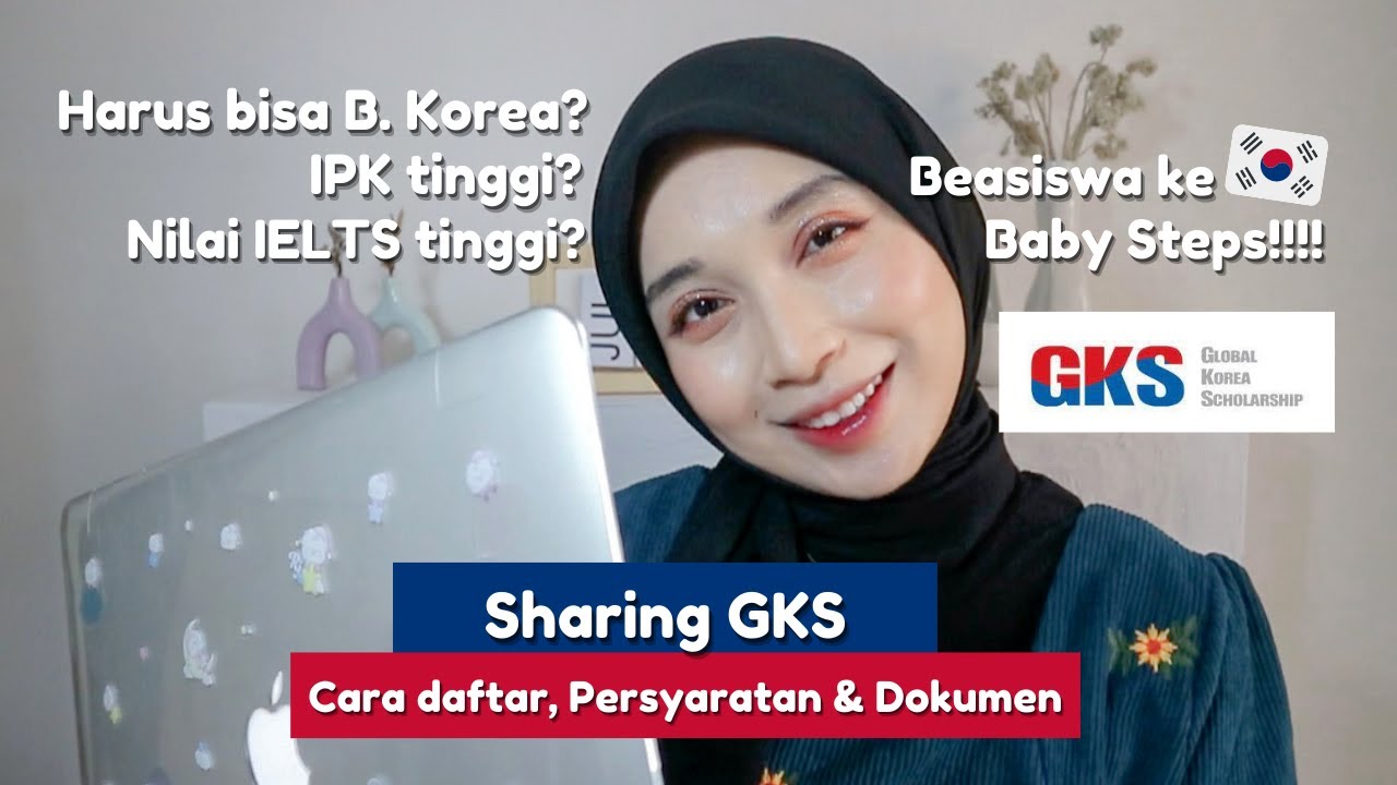 Sharing GKS: Cara Daftar, Persyaratan, Dokumen Global Korea Scholarship🇰🇷 | Baby Steps!!!