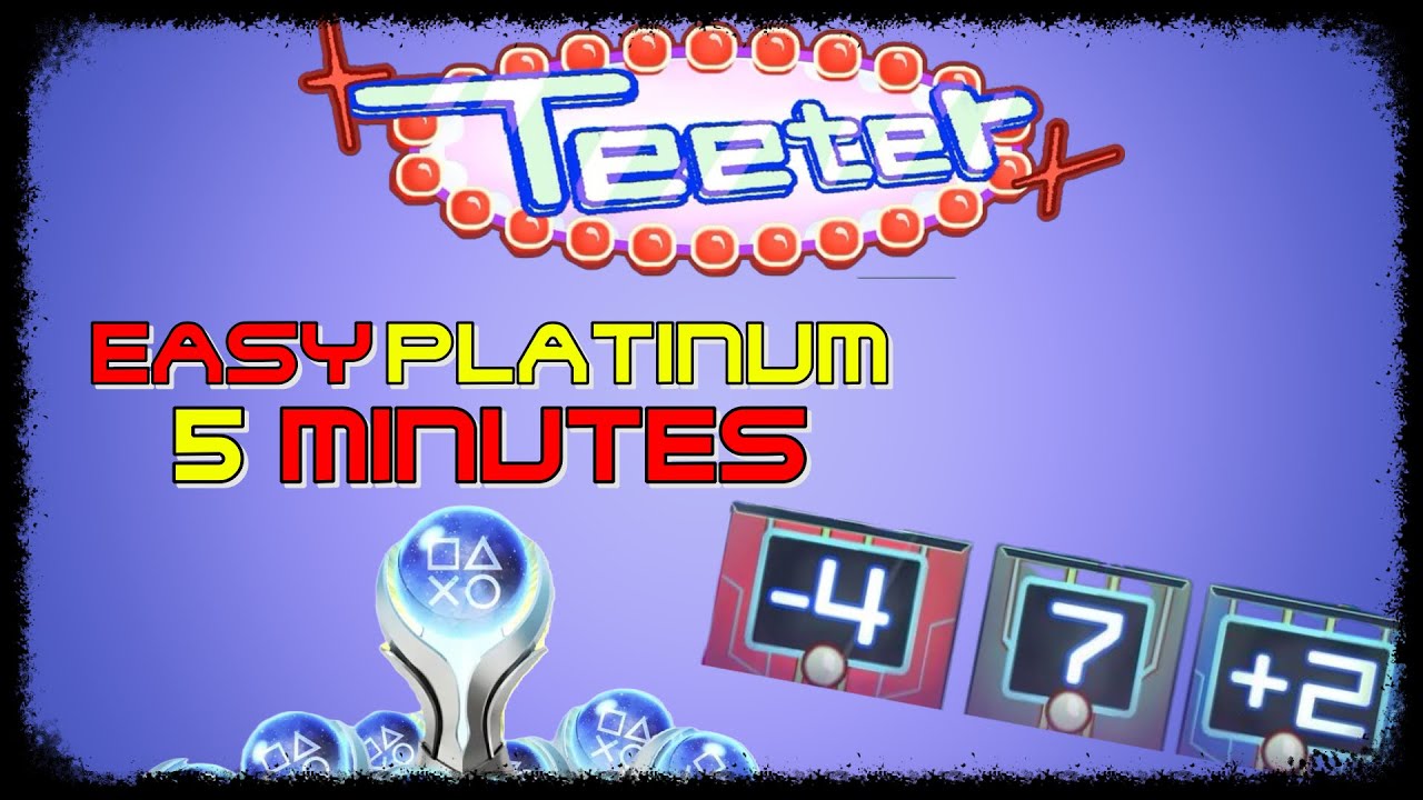 New EASY 0,99€ Platinum Game - TEETER - Trophy Guide PS4