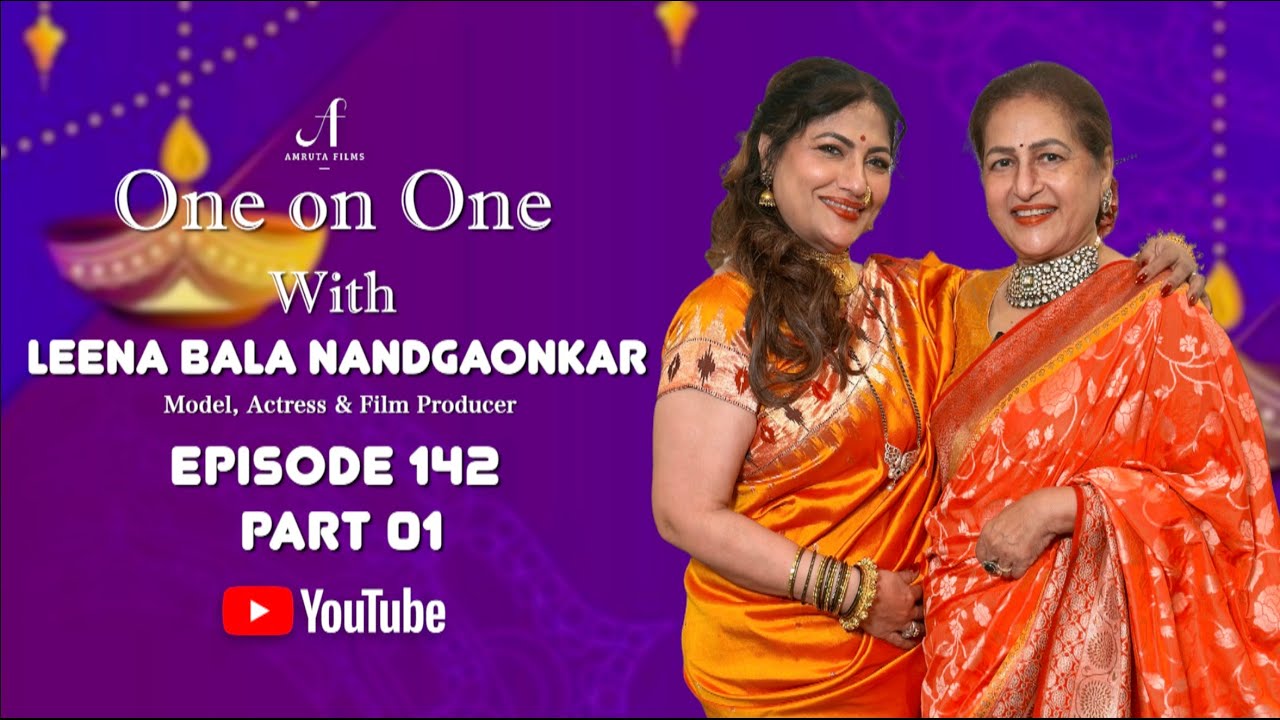 One on One With Leena Bala Nandgaonkar | Episode 142 | Part 01 | Amruta Films