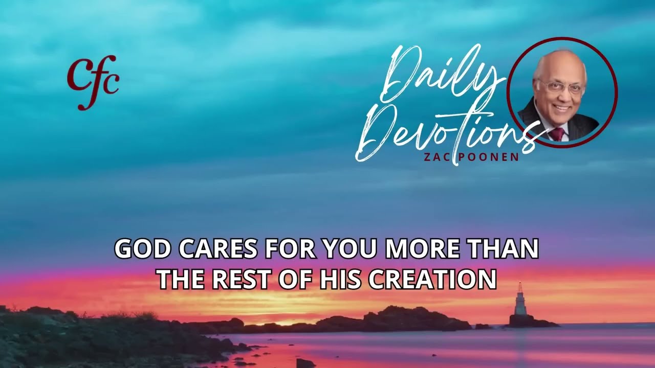 January 9 | Daily Devotion | God Cares For You More Than The Rest Of His Creation | Zac Poonen