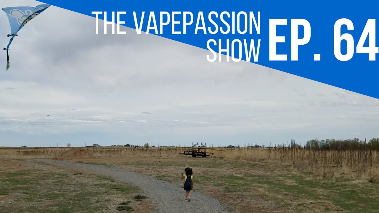 Vape Vlog! The VapePassion Show Episode 64