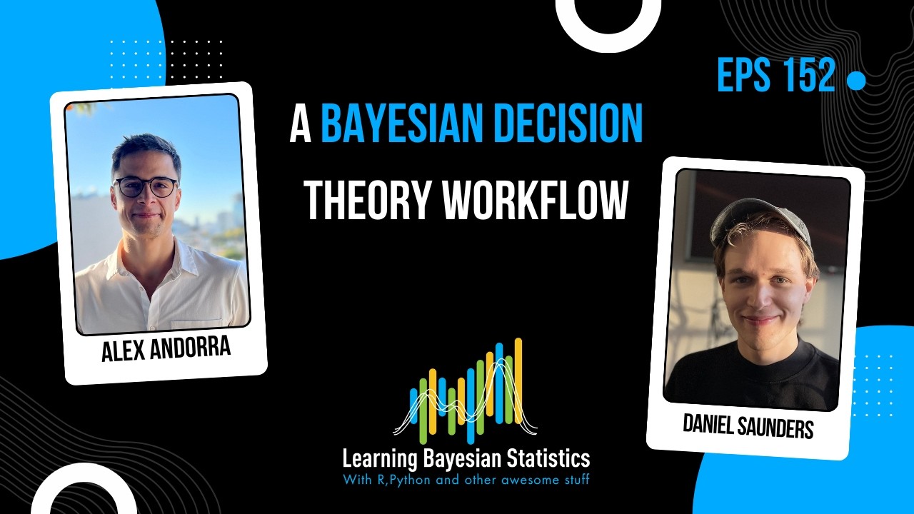 #152 A Bayesian decision theory workflow, with Daniel Saunders
