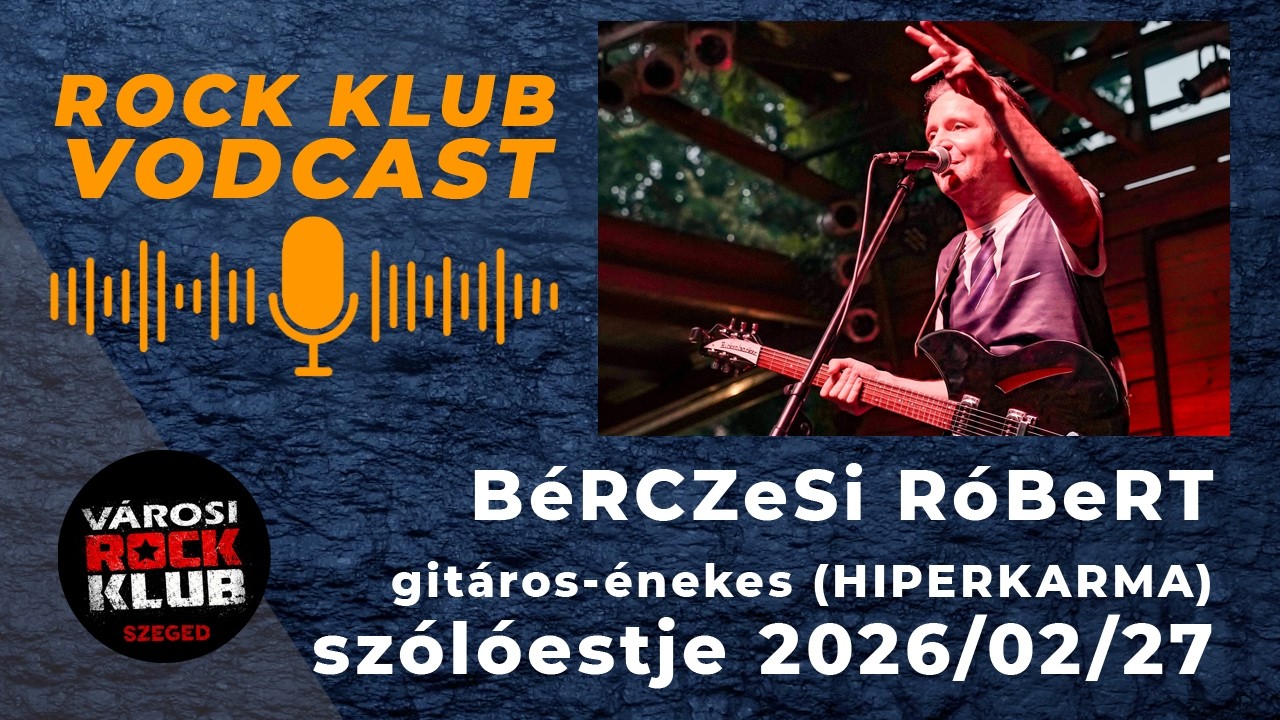 BéRCZeSI RóBeRT (HIPERKARMA) - gitáros-énekes szólóestje - előzetes (2026/02/27) Városi Rock Klub
