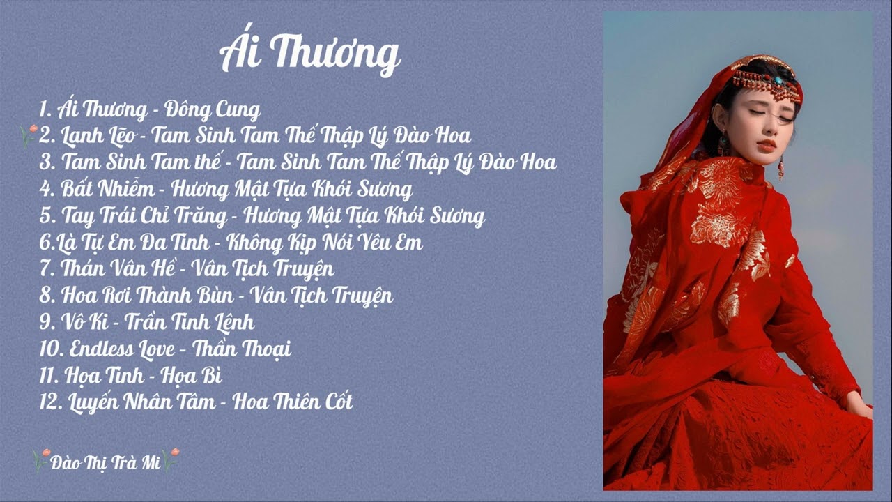 Tổng hợp 12 bài nhạc phim hay - Ái Thương, Lạnh Lẽo, Tam Sinh Tam Thế, Tay Trái Chỉ Trăng, Bất Nhiễm
