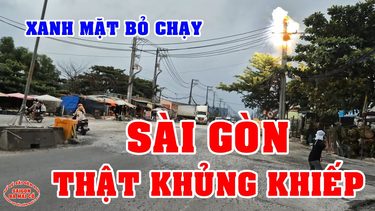 SÀI GÒN | XANH MẶT BỎ CHẠY SÀI GÒN THẬT KHỦNG KHIẾP VIỆT KIỀU ƠI