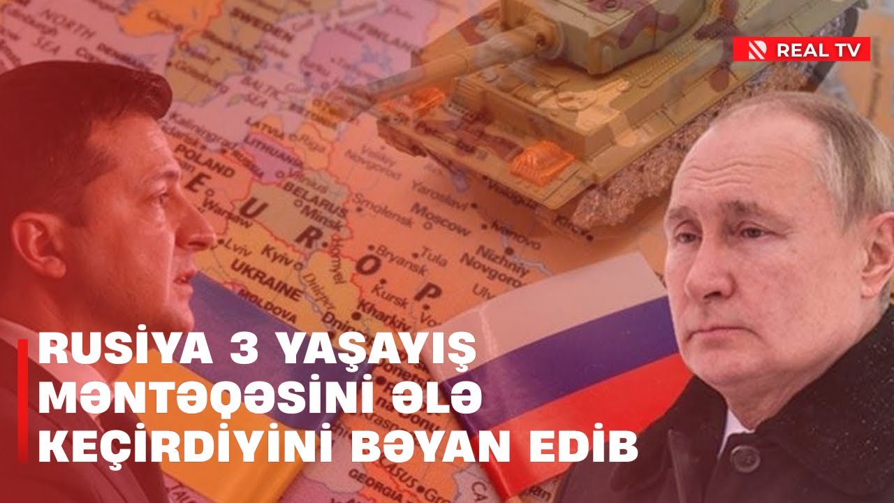 Rusiya 3 yaşayış məntəqəsini ələ keçirdiyini bəyan edib