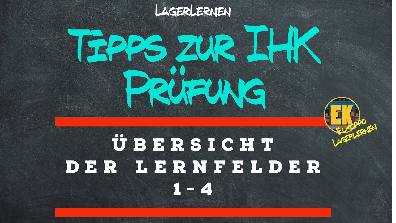 Tipps zur: IHK Prüfung Übersicht der Lernfelder 1-4