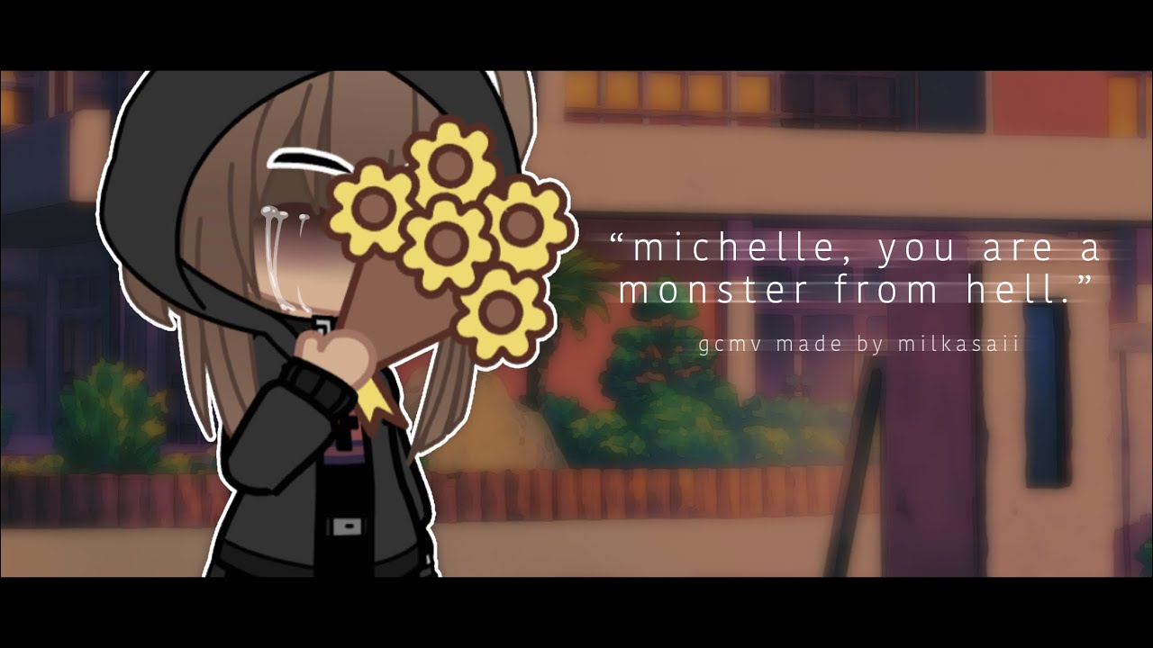 “michelle.” - GCMV [original storyline]