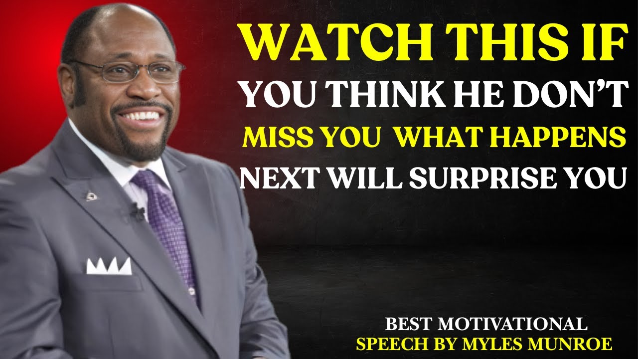 WATCH THIS IF YOU THINK HE DOESN’T MISS YOU — WHAT HAPPENS NEXT WILL SURPRISE YOU|MYLES MUNROE