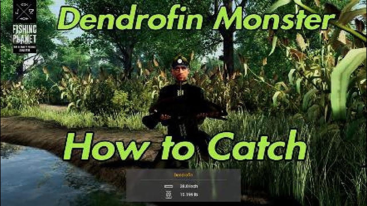 Dendrofin Monster Fish - How to Catch - Fishing Planet 2024 guide