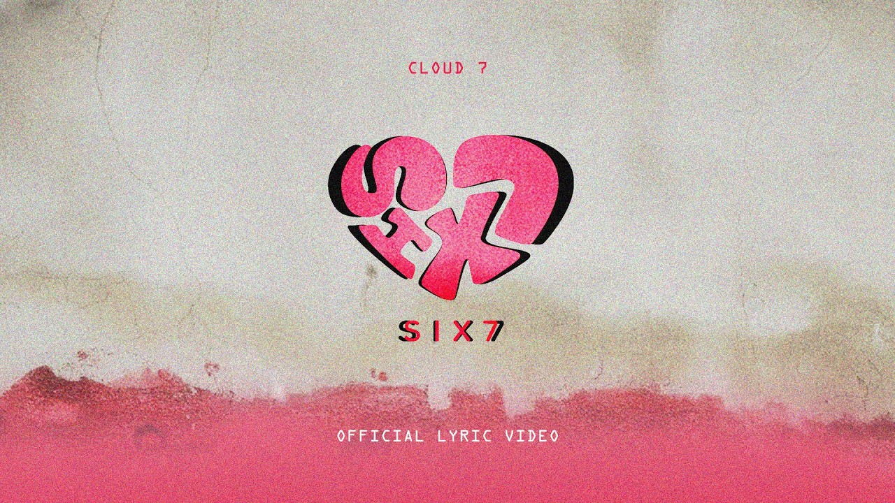CLOUD 7 'SIX7' Official Lyric Video