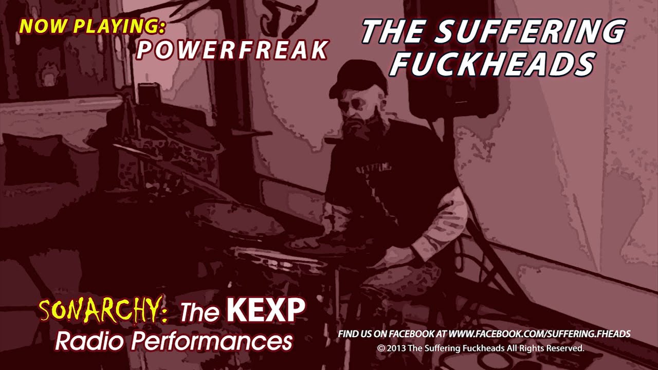 The Suffering Fuckheads - Powerfreak (The 2013 KEXP Radio Performances)