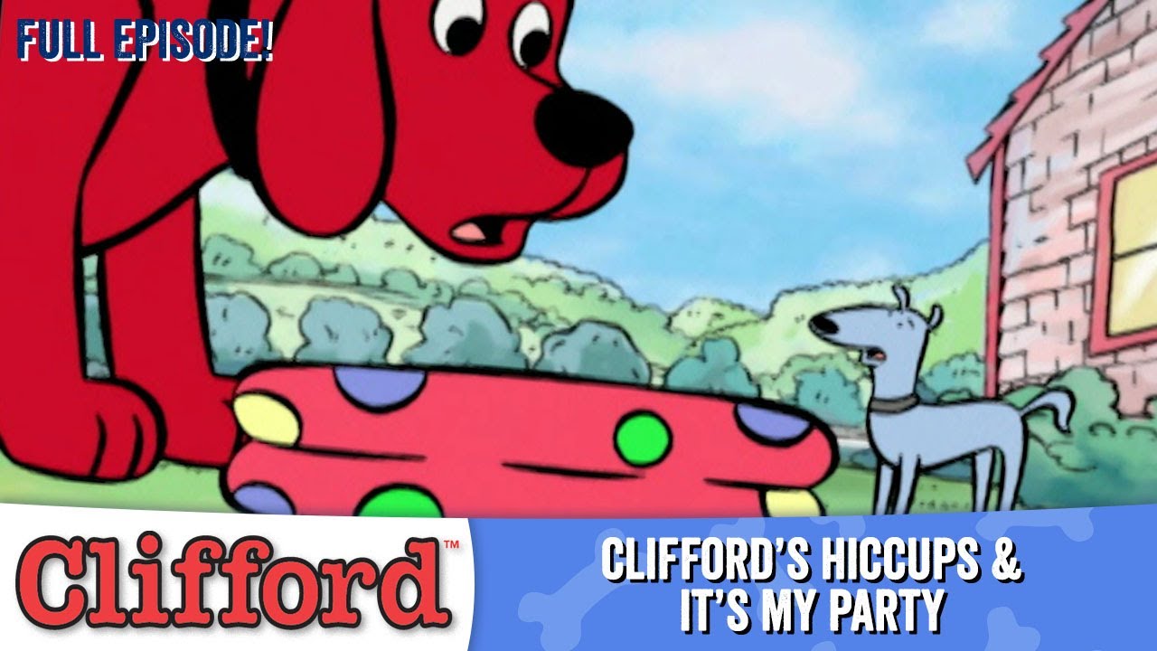 Clifford 🐕✨ - Clifford's Hiccups | It's My Party (Full Episodes - Classic Series)