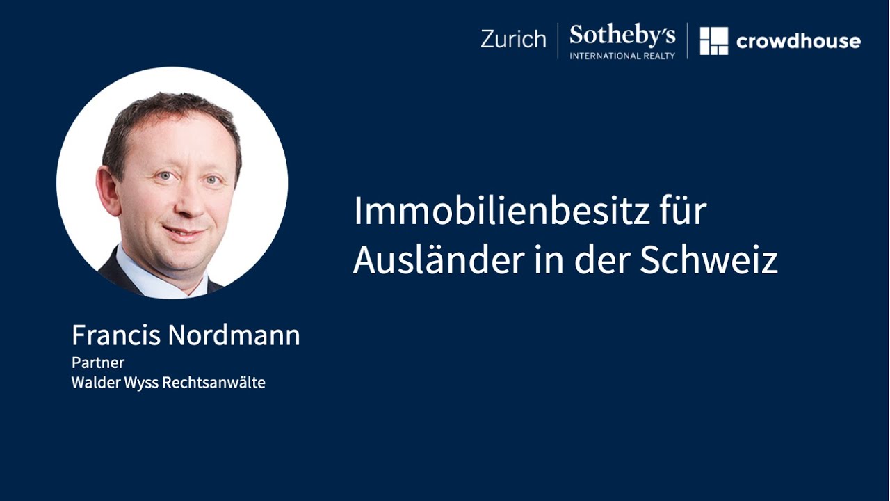 Immobilienbesitz für Ausländer in der Schweiz | Francis Nordmann, Walder Wyss