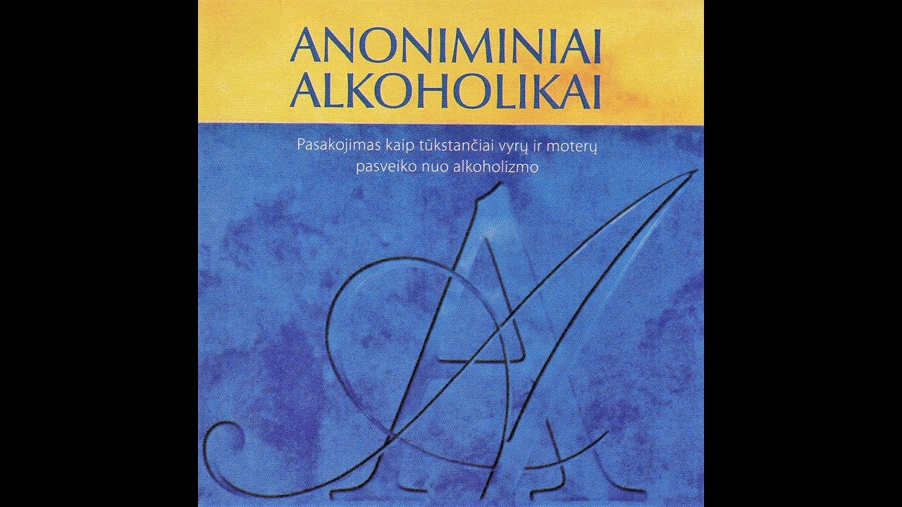 Sveikimas nuo alkoholizmo. Dalinasi Giedrė iš Anoniminių alkoholikų grupės 