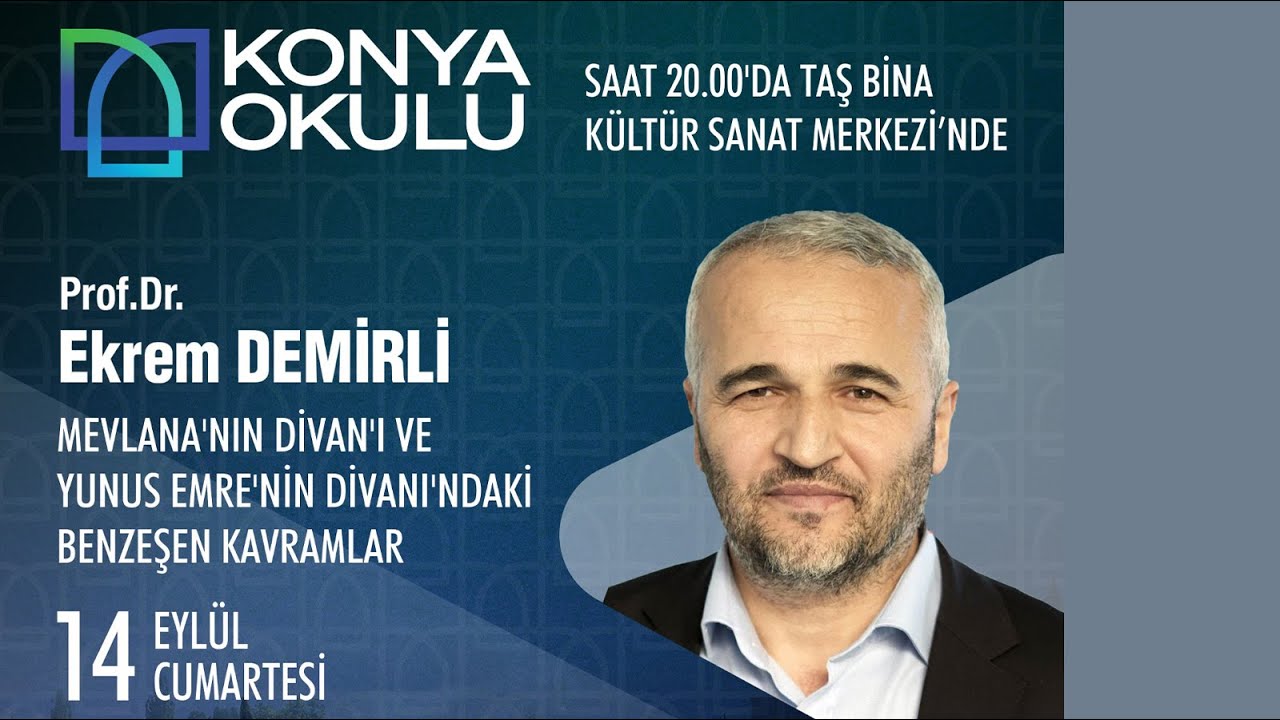 Prof. Dr. Ekrem DEMİRLİ - Mevlana'nın Divan'ı ve Yunus Emre'nin Divanı'ndaki Benzeşen Kavramlar