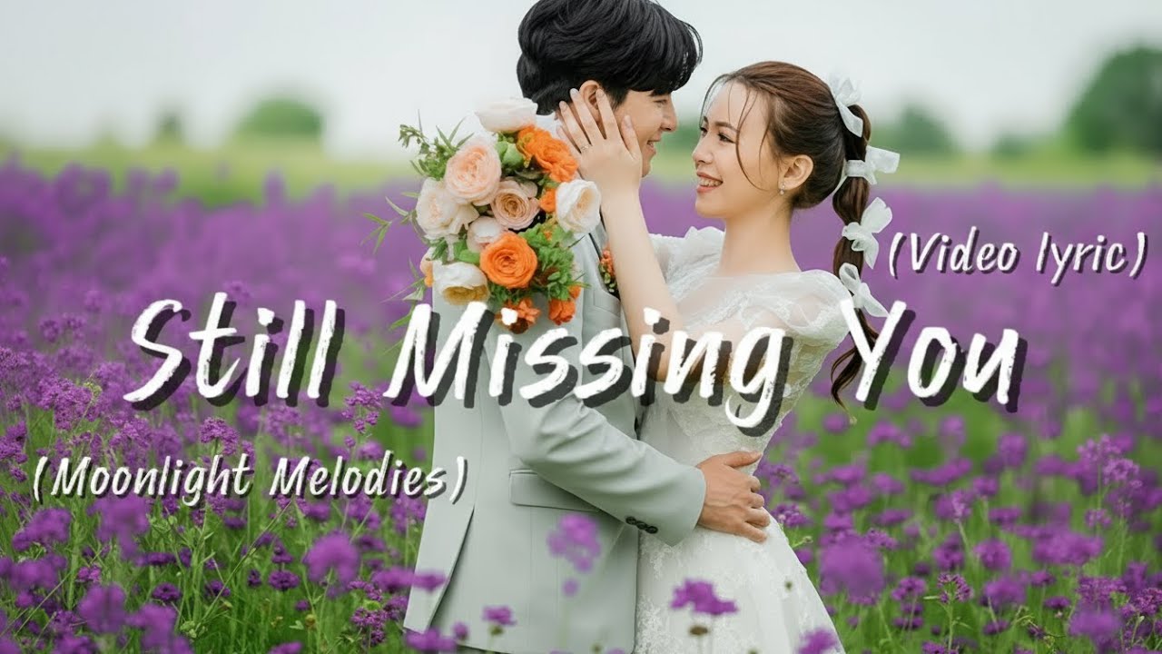 Still Missing You-Romantic Love Song | Lyric Video