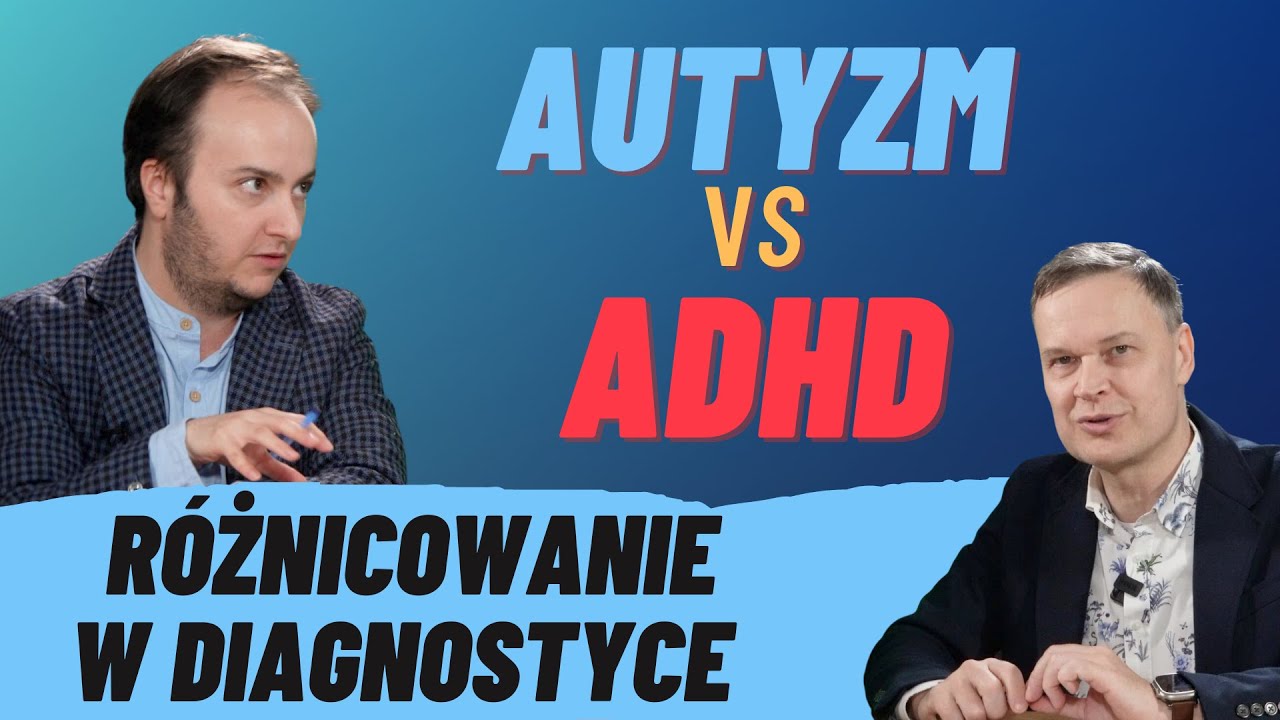 Spektrum autyzmu a ADHD | Różnicowanie zaburzeń neurorozwojowych (ASD i ADHD)