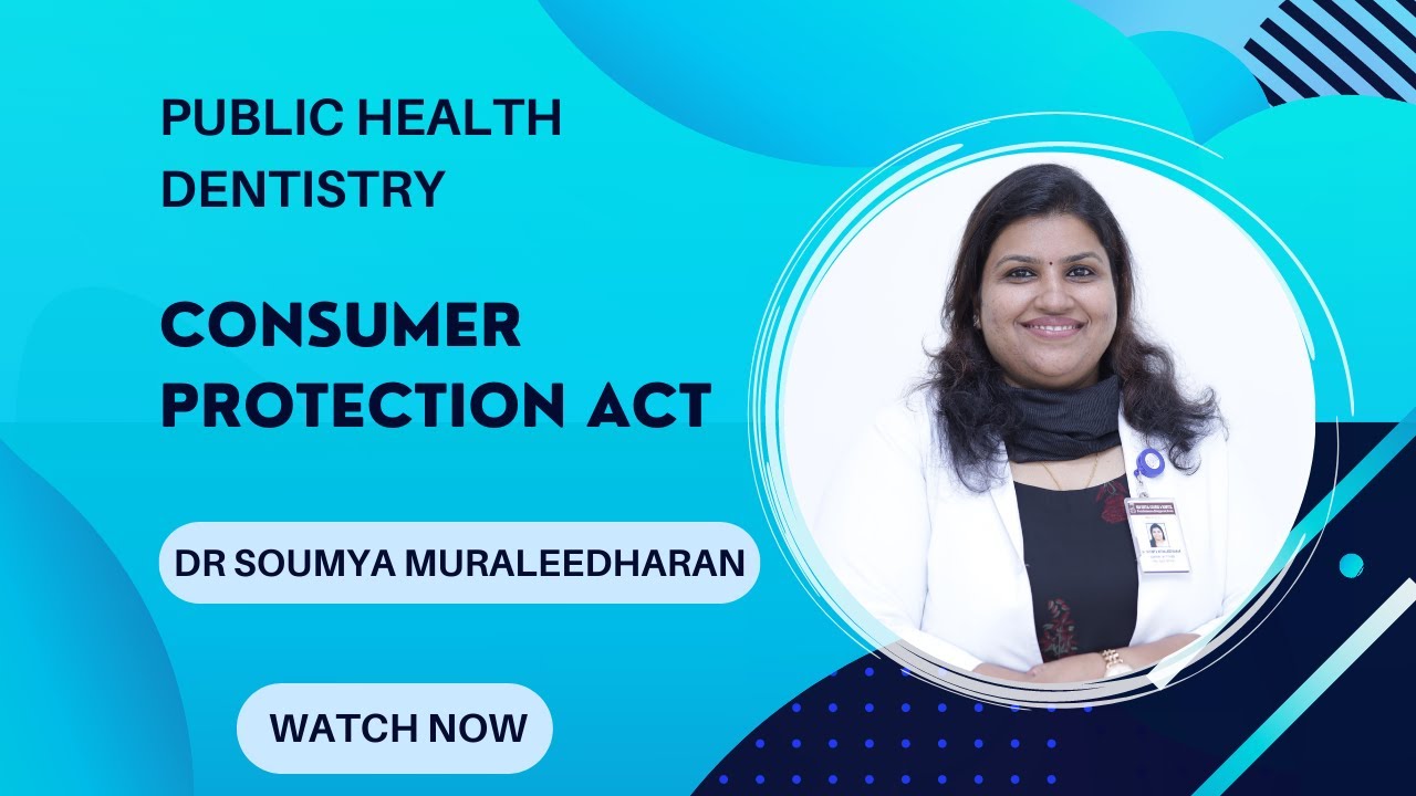 Consumer Protection Act|Dr. Soumya Muraleedharan|Senior Lecturer|Public Health Dentistry