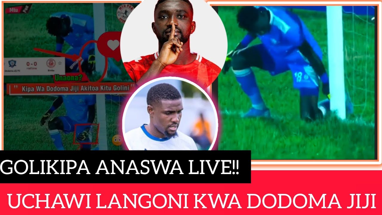 TOBAAA!!GOLIKIPA WA DODOMA JIJI ANASWA AKIFANYA USHIRIKINA GOLINI,HAKUNA WAKUMLAUMU SIMBA