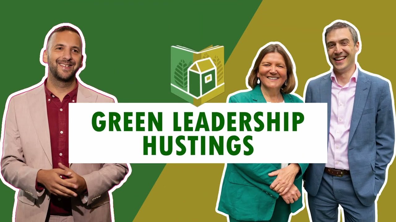 Green Party Leadership Hustings - Green House Think Tank