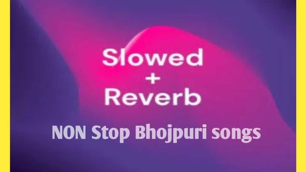 Bhojpuri slowed reverb song | Bhojpuri song mashup | Non stop bhojpuri song | trending song | Lofi
