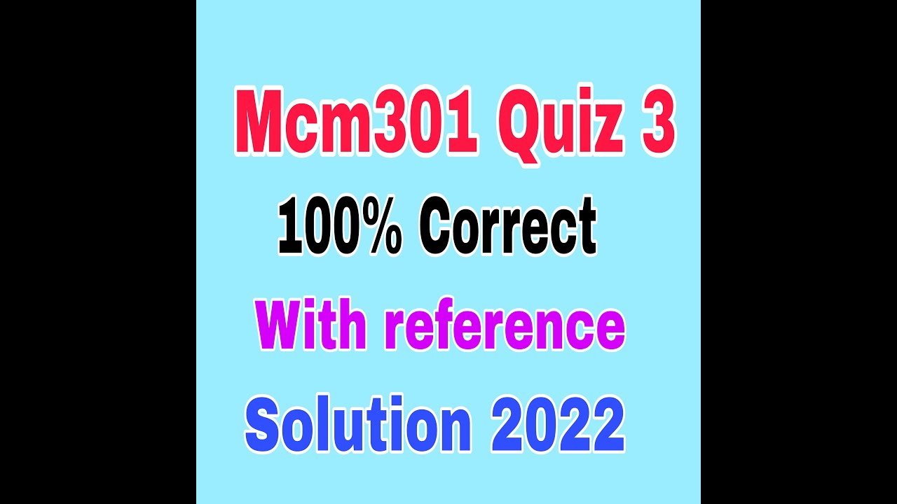 MCM301 Quiz 3 solution 2022|| 100% correct answers || Mcm301 quiz 3 solved must watch