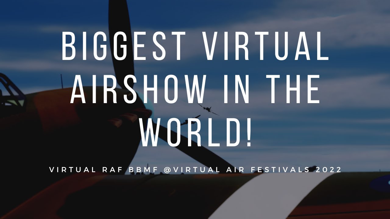 Biggest Virtual Airshow in the world! | vBBMF Virtual Air Festival 2022 Display
