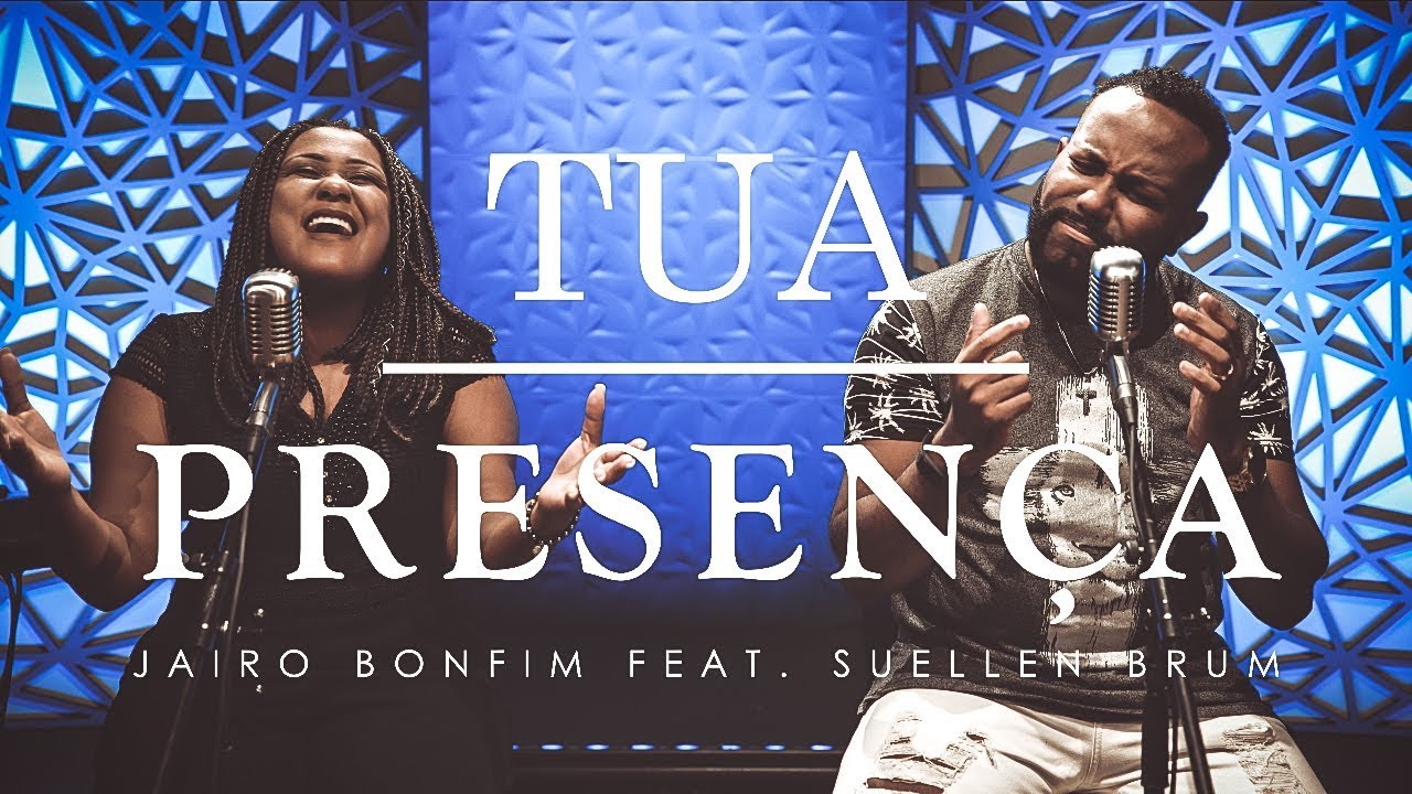 Tua Presen&ccedil;a - Jairo Bonfim feat. Suellen Brum