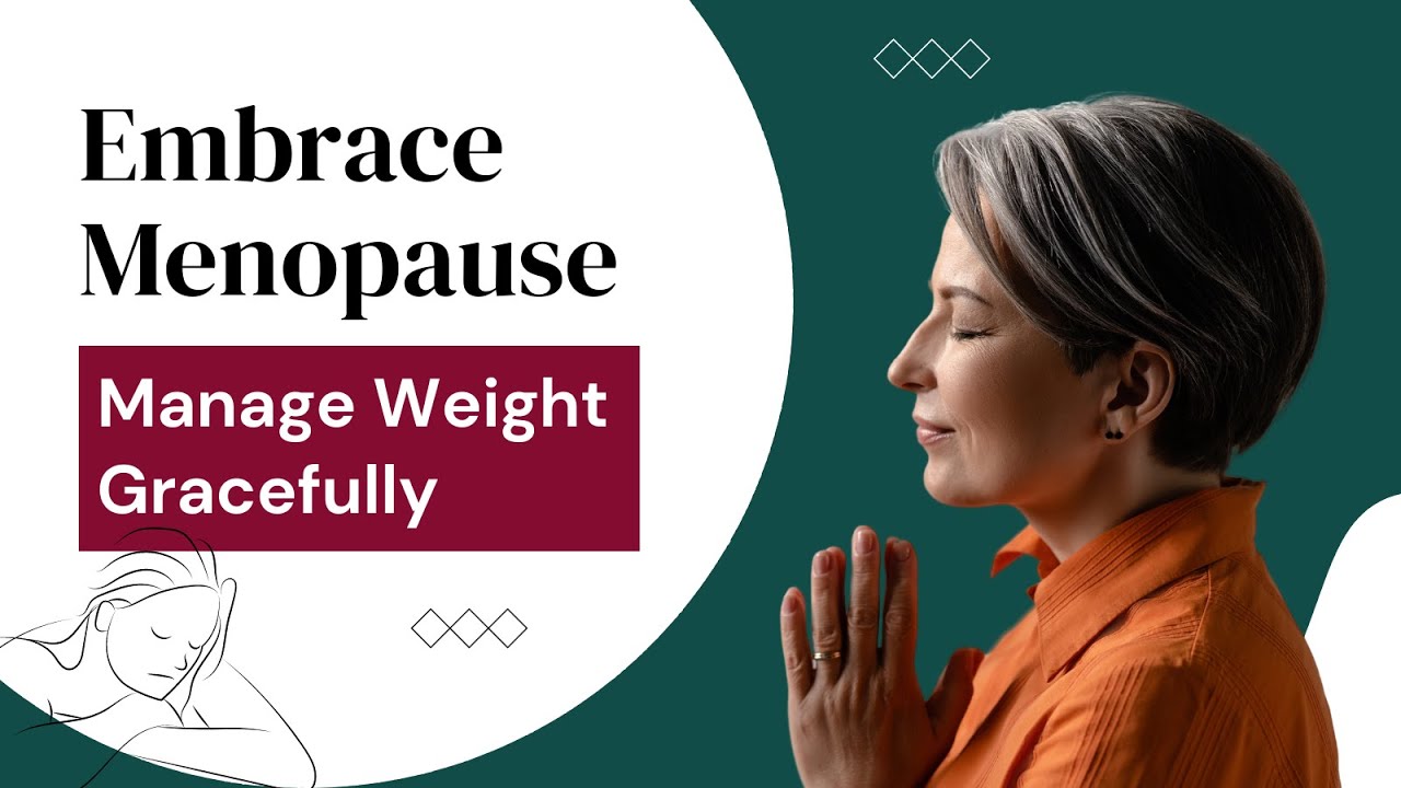 Menopause and Weight Gain: Myths, Realities, and Prevention Tips