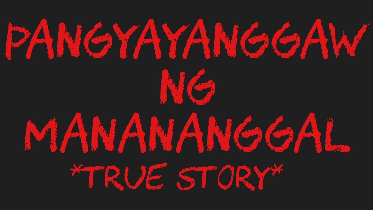 PANGYAYANGGAW NG MANANANGGAL *True Story*