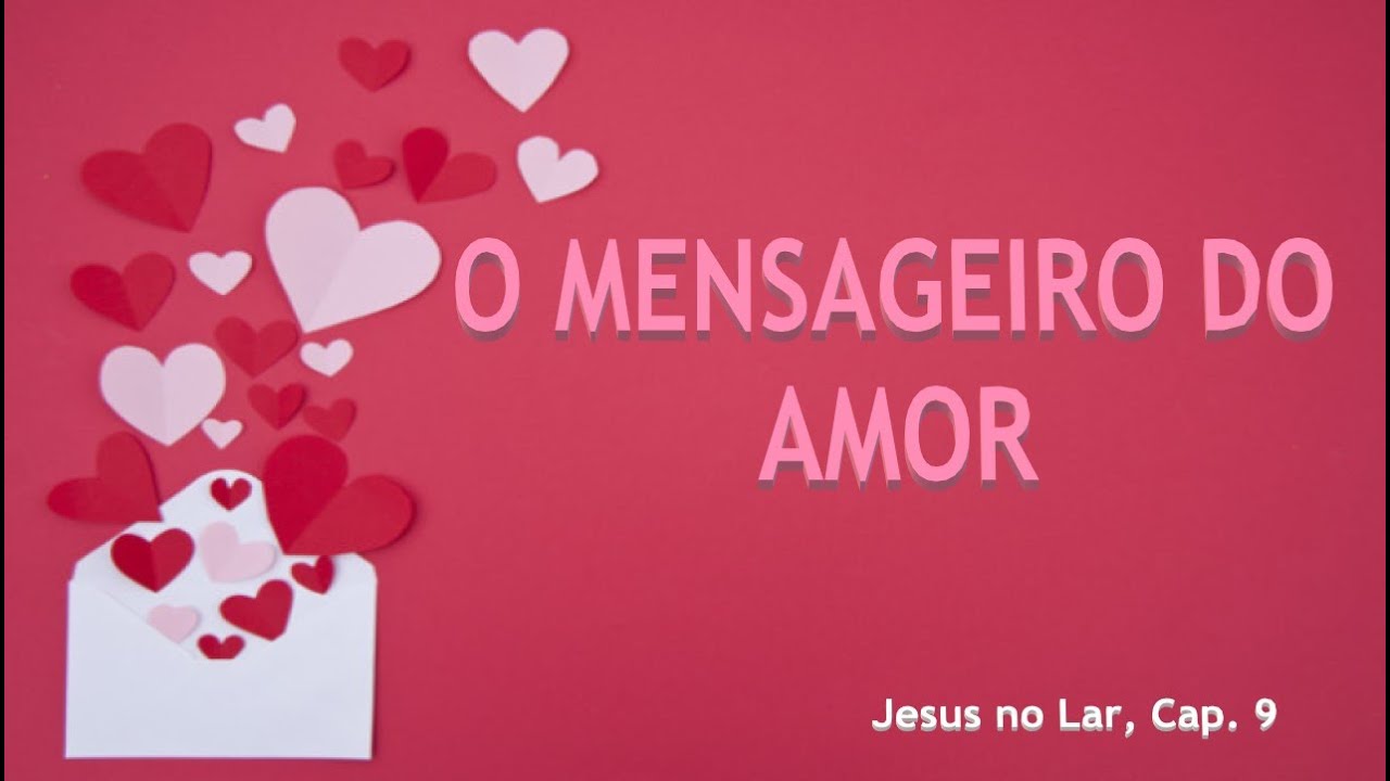 O mensageiro do amor - Jesus no Lar, Cap. 9